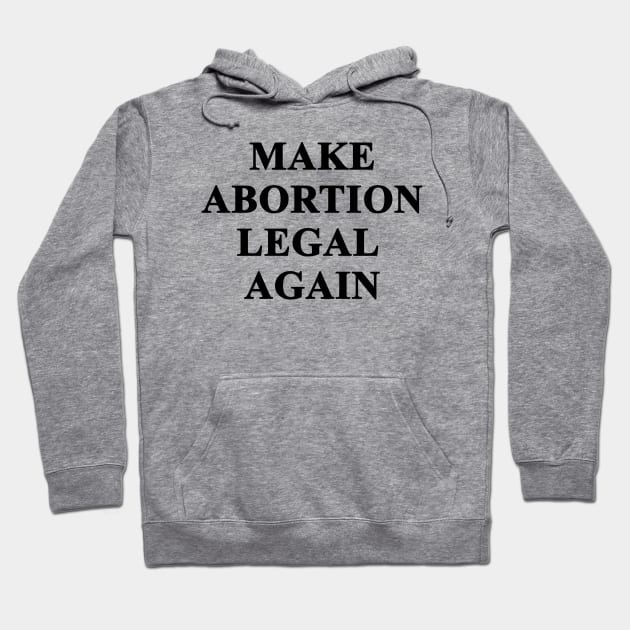 Make Abortion legal again Hoodie by valentinahramov